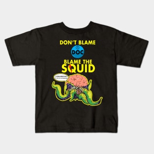 Blame the squid. Kids T-Shirt
